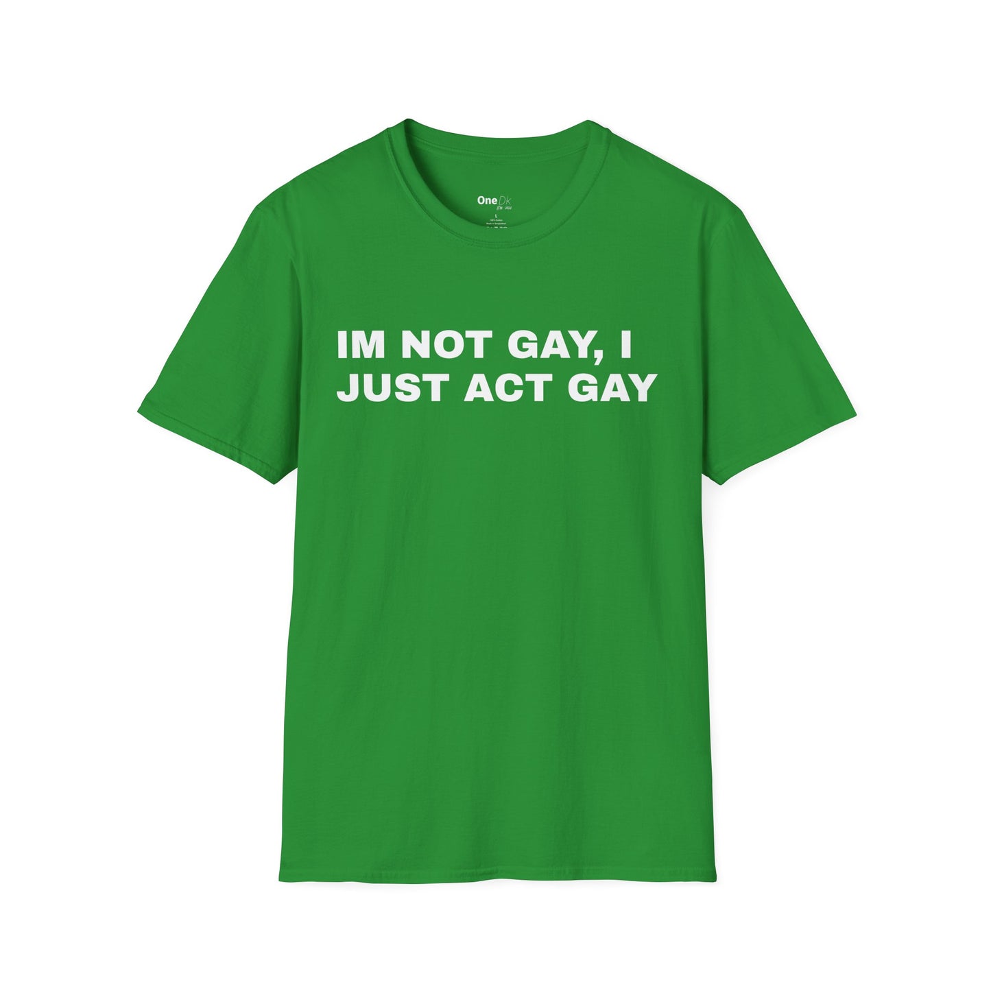 IM NOT GAY, I JUST ACT GAY