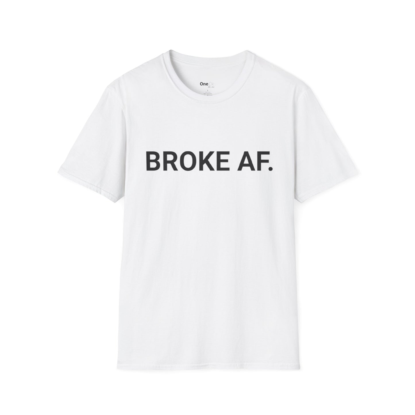 BROKE AF.