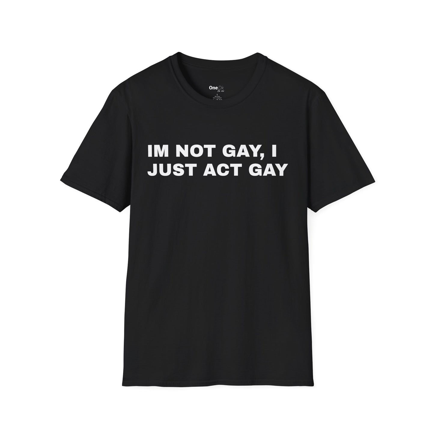 IM NOT GAY, I JUST ACT GAY