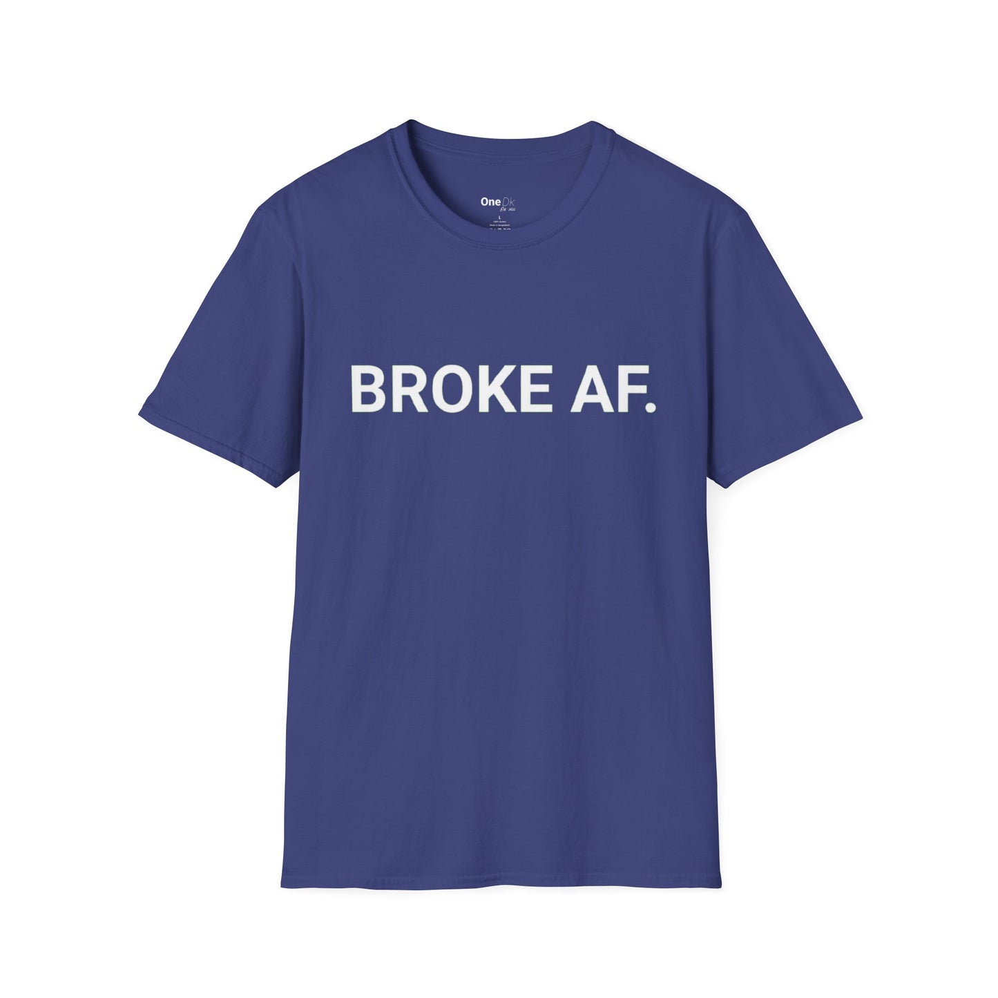 BROKE AF.
