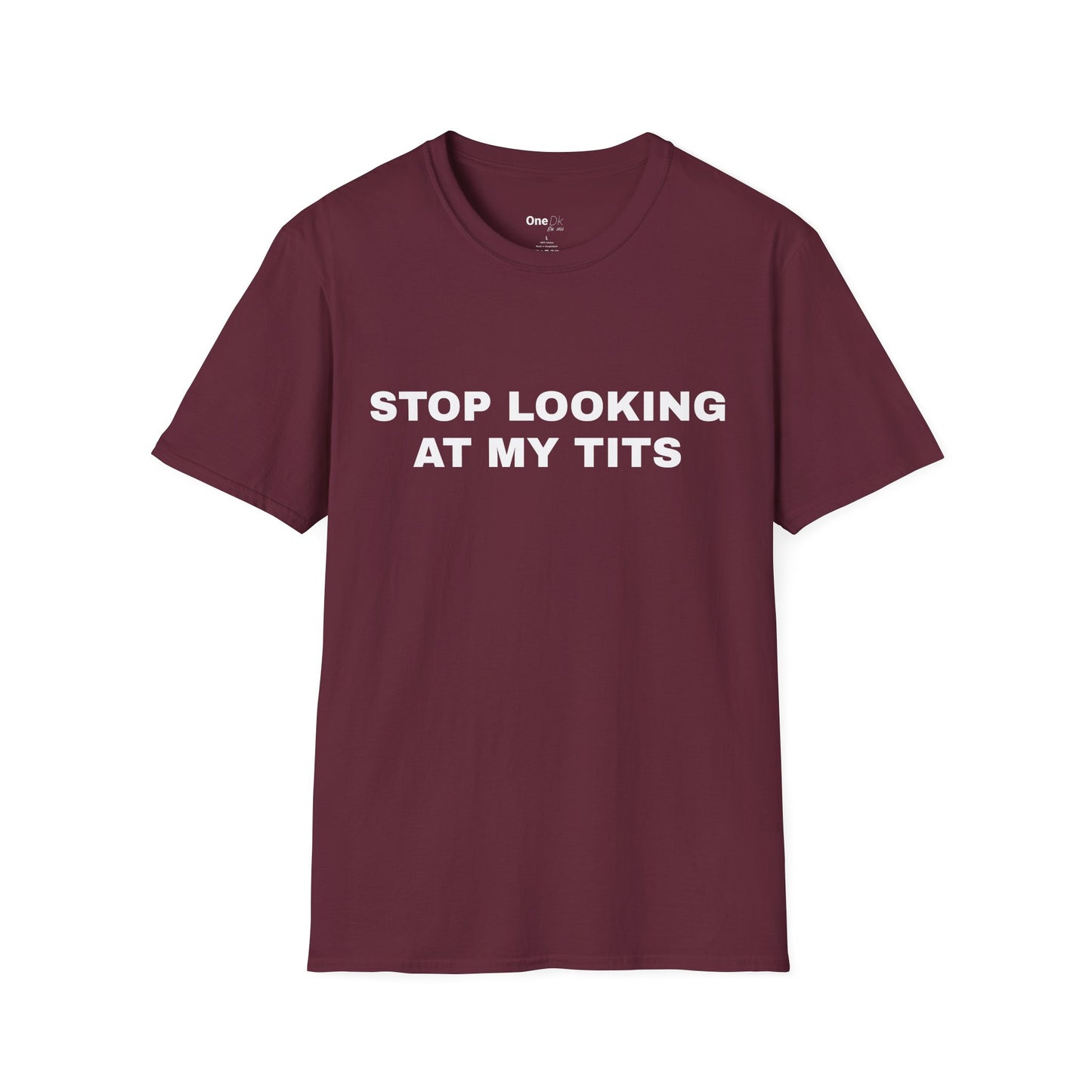 STOP LOOKING AT MY TITS