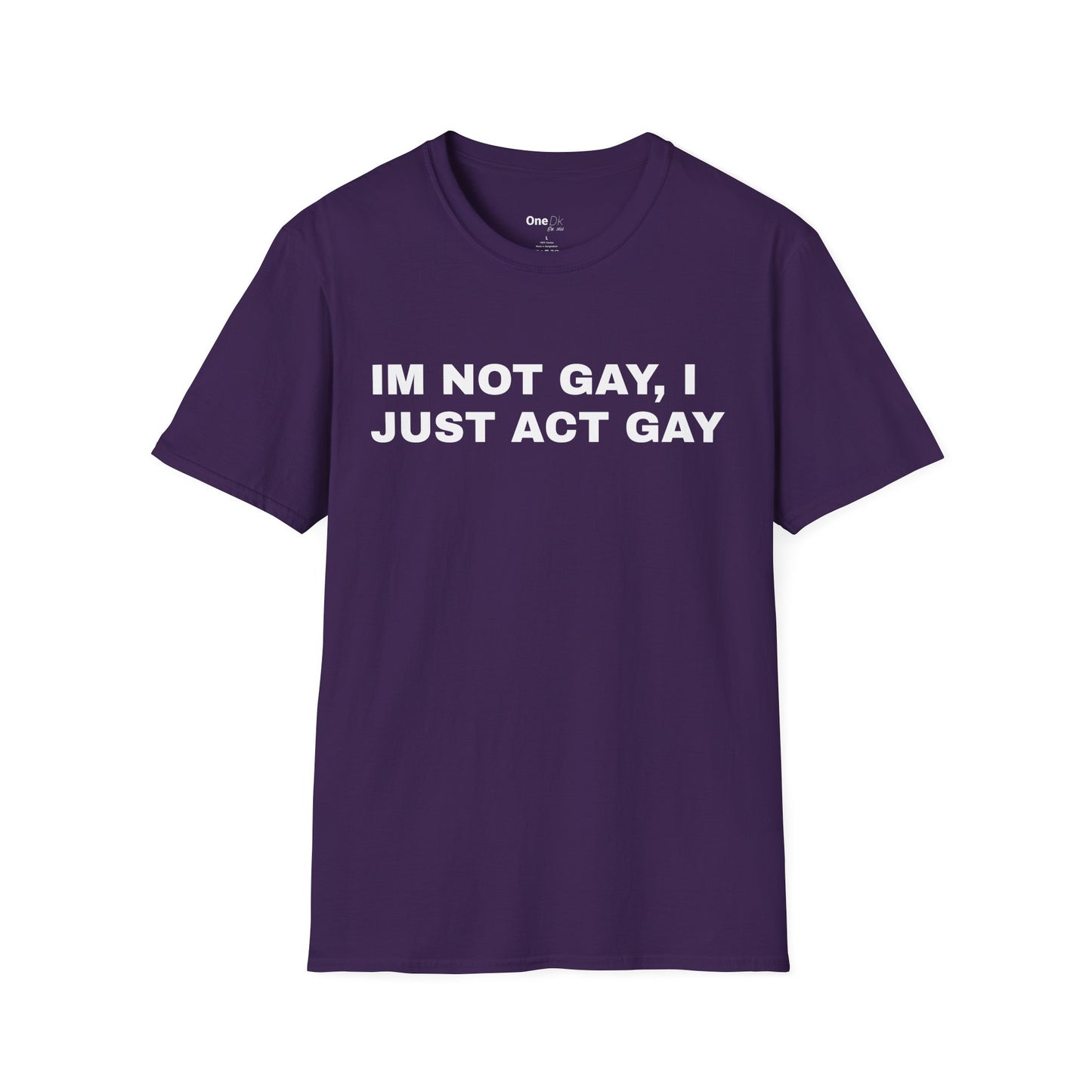 IM NOT GAY, I JUST ACT GAY