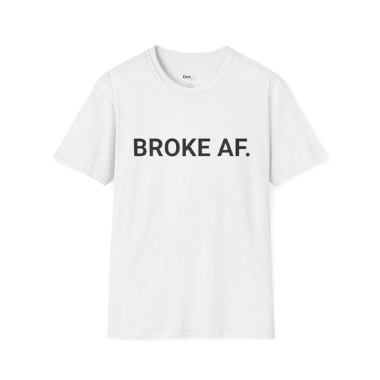 BROKE AF.