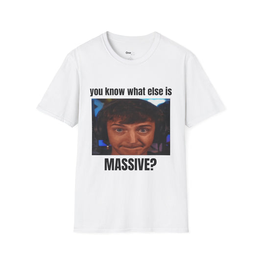 YOU KNOW WHAT ELSE IS MASSIVE?